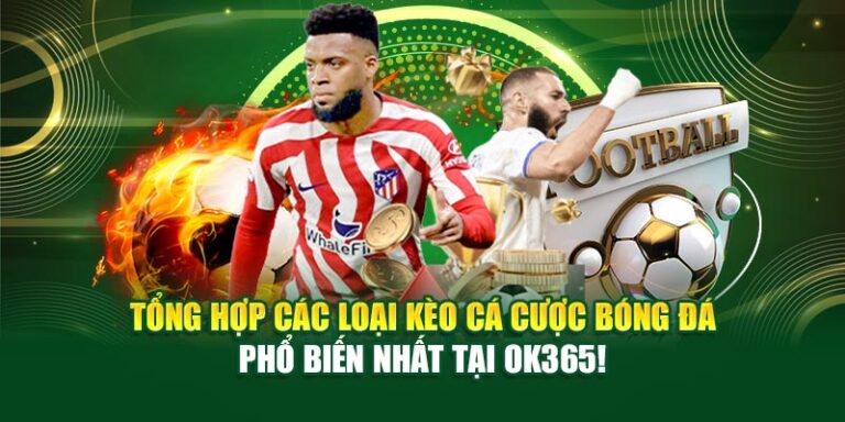 Nhà Cái Ok365 Cá Độ Bóng Đá Uy Tín Dành Cho Người Chơi Lâu Năm